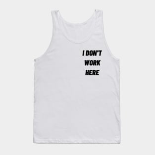 i don't work here Tank Top